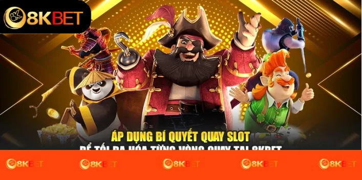 Áp dụng bí quyết quay slot để tối đa hóa từng vòng quay tại 8Kbet