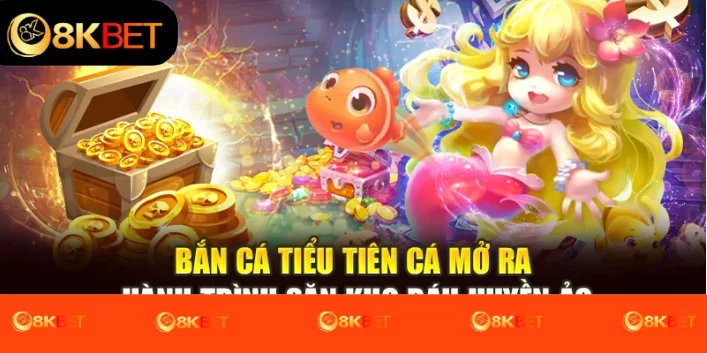 Bắn cá Tiểu Tiên Cá mở ra hành trình săn kho báu huyền ảo