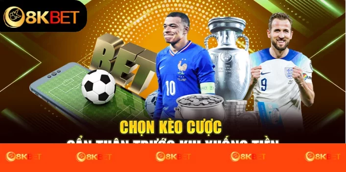 Chọn kèo cược cẩn thận trước khi xuống tiền