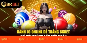 Đánh Lô Online Dễ Thắng 8kbet – Cơ Hội Trúng Lớn Mỗi Ngày