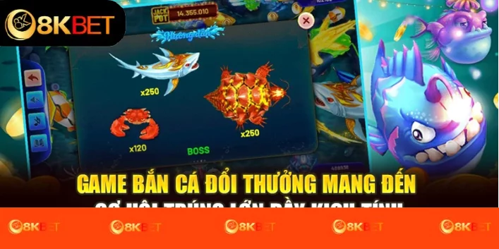 Game bắn cá đổi thưởng mang đến cơ hội trúng lớn đầy kịch tính