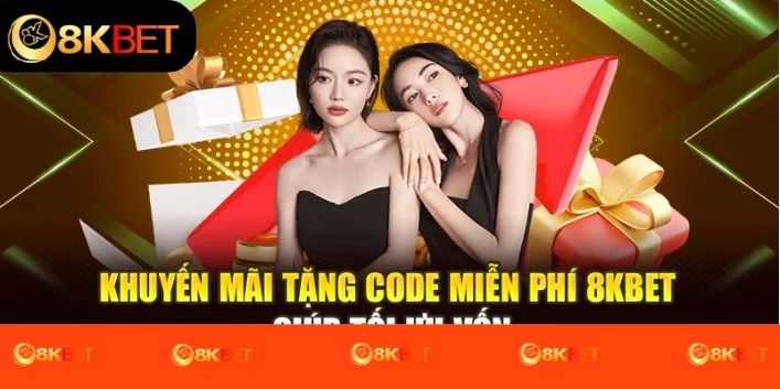 Khuyến mãi tặng code miễn phí 8kbet giúp tối ưu vốn