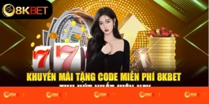 Khuyến Mãi Tặng Code Miễn Phí 8kbet Thu Hút Nhất Hiện Nay