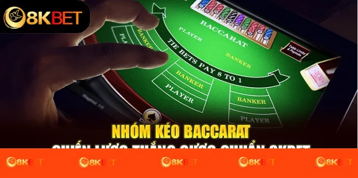 Nhóm kéo baccarat giúp tăng cơ hội thắng khi áp dụng đúng cách
