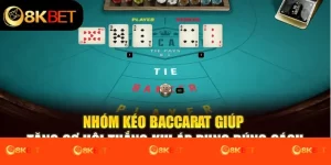 Nhóm Kéo Baccarat - Chiến Lược Thắng Cược Chuẩn 8kbet